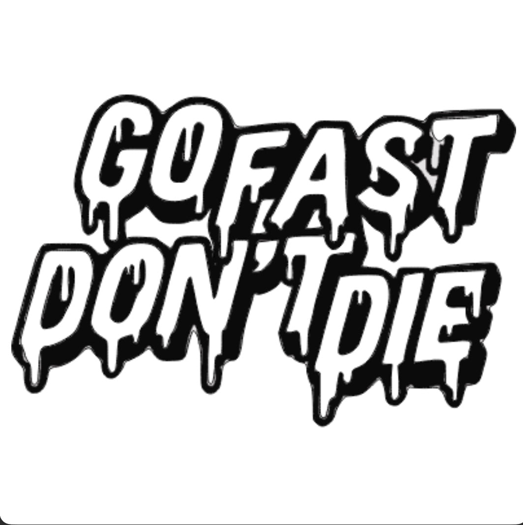 Go fast, don’t Die Decal
