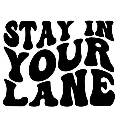 Stay in Your Lane