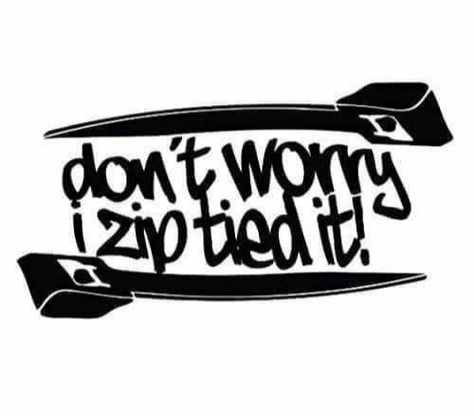 Don't Worry I Zip Tied It! Decal