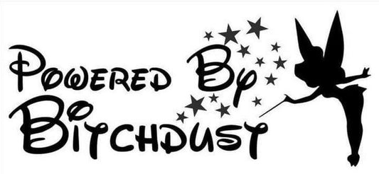 Powered By Bitch Dust Decal