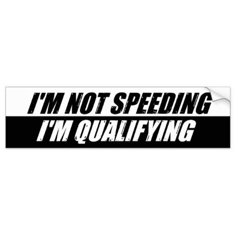 I'm Not Speeding I'm Qualifying Decal