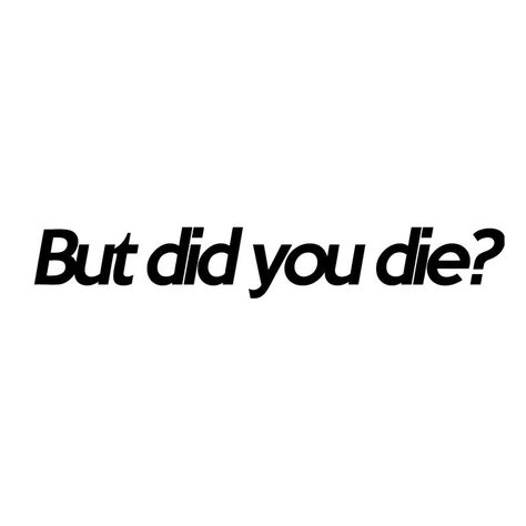 But Did You Die? Decal