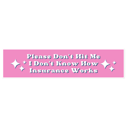 Please Don't Hit me I don't Know How Insurance Works